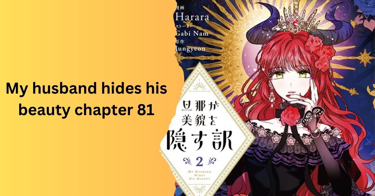 My husband hides his beauty chapter 81