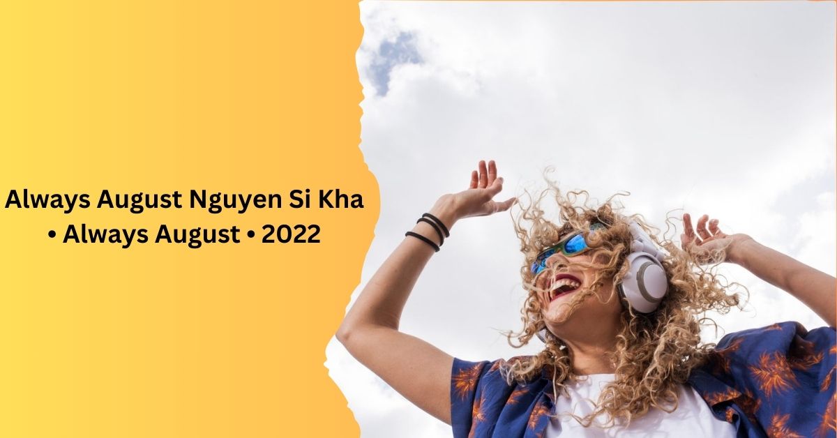 Always August Nguyen Si Kha • Always August • 2022