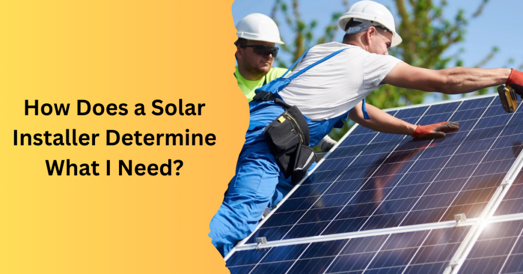 How Does a Solar Installer Determine What I Need