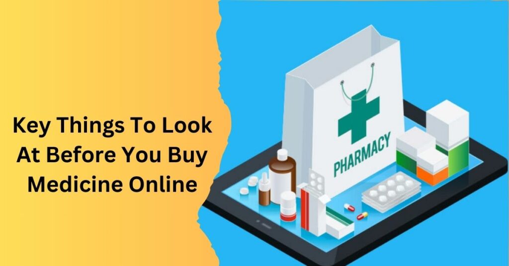 Key Things To Look At Before You Buy Medicine Online