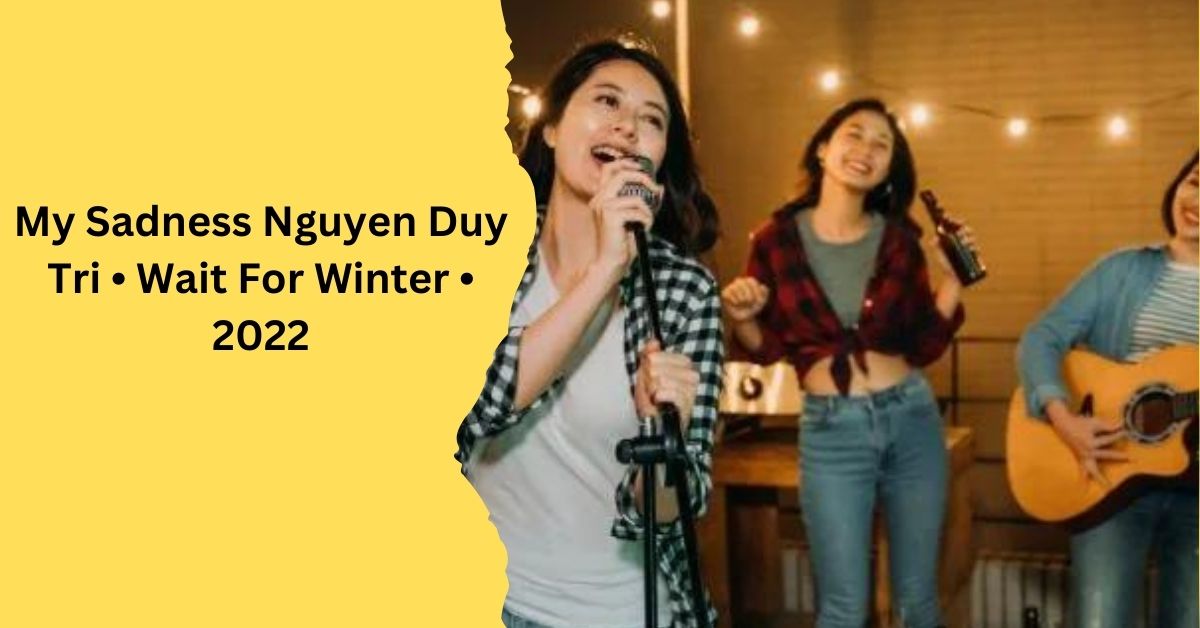 My Sadness Nguyen Duy Tri • Wait For Winter • 2022