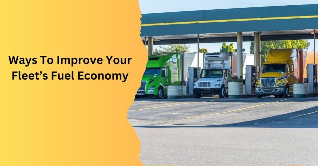 Ways To Improve Your Fleet’s Fuel Economy