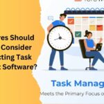 What Features Should Businesses Consider When Selecting Task Management Software