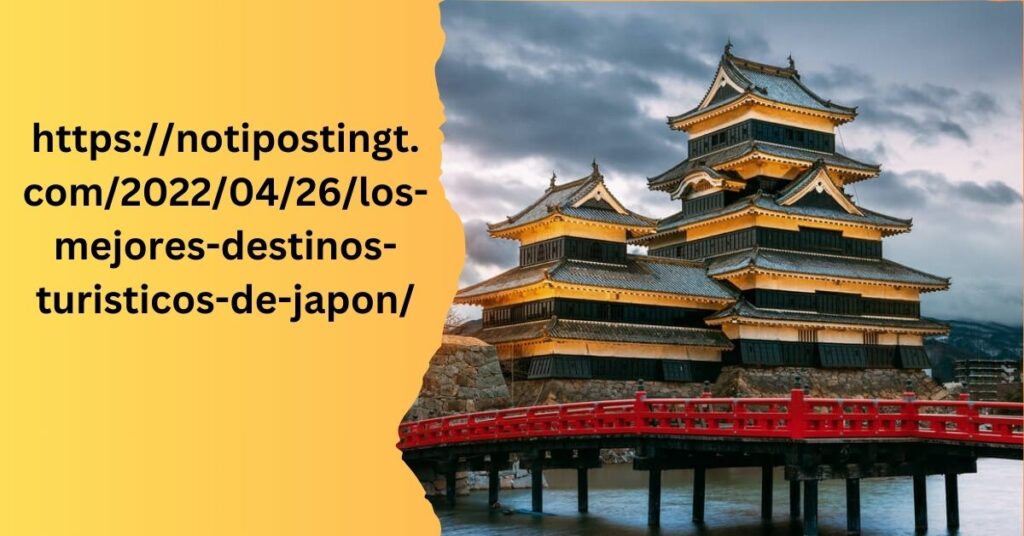 httpsnotipostingt.com20220426los-mejores-destinos-turisticos-de-japon