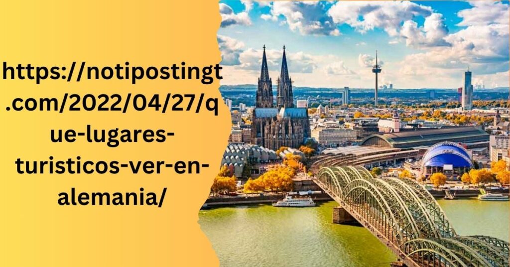 httpsnotipostingt.com20220427que-lugares-turisticos-ver-en-alemania