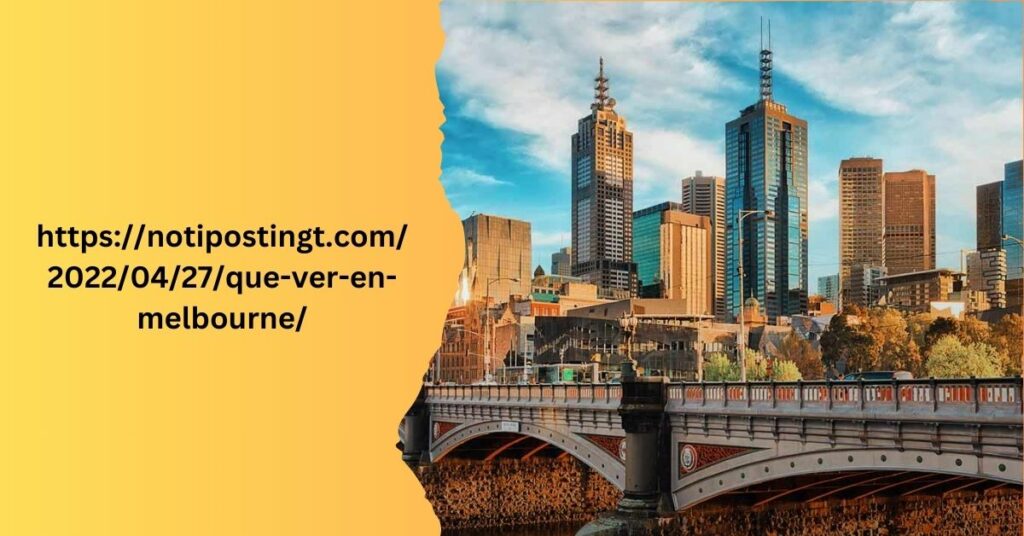 httpsnotipostingt.com20220427que-ver-en-melbourne