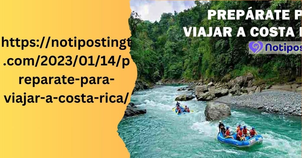 httpsnotipostingt.com20230114preparate-para-viajar-a-costa-rica