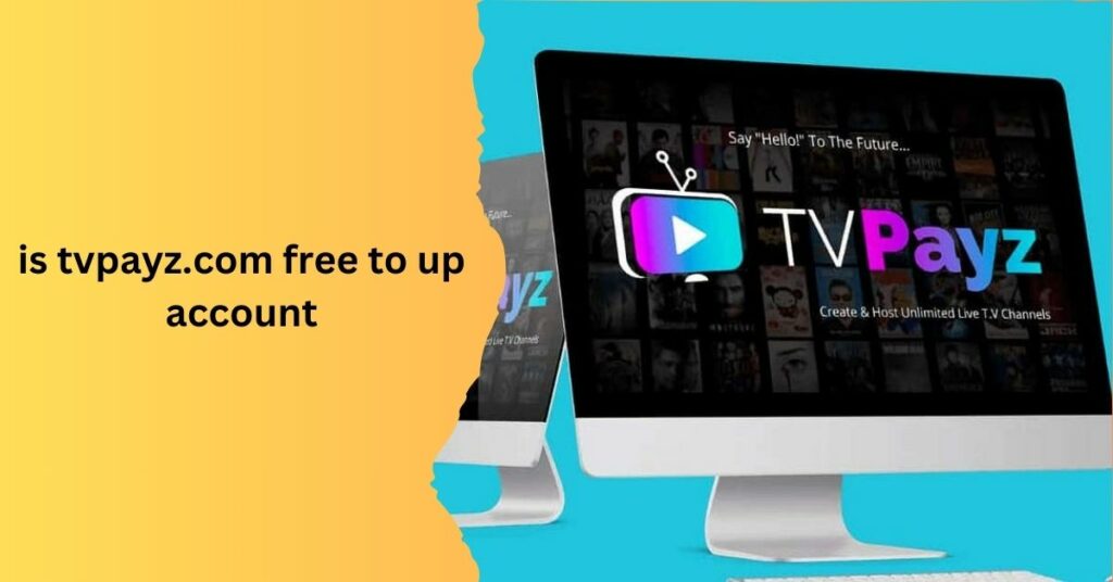 is tvpayz.com free to up account