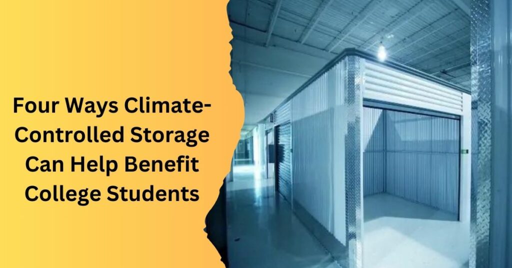 Four Ways Climate-Controlled Storage Can Help Benefit College Students  