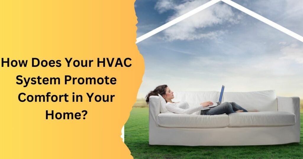 How Does Your HVAC System Promote Comfort in Your Home