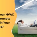 How Does Your HVAC System Promote Comfort in Your Home