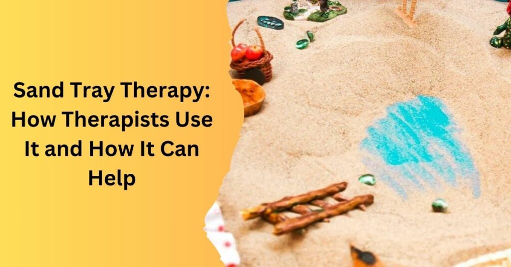 Sand Tray Therapy How Therapists Use It and How It Can Help