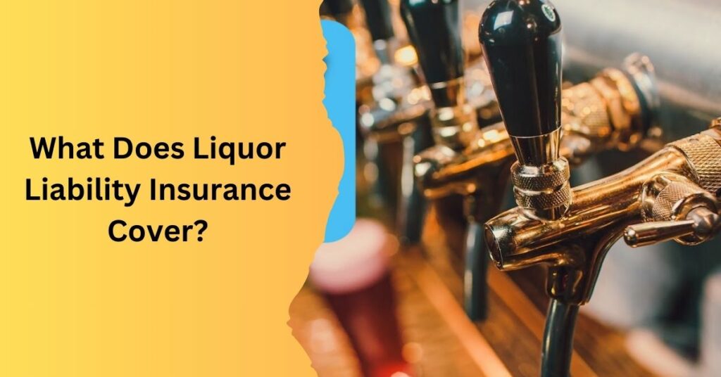 What Does Liquor Liability Insurance Cover
