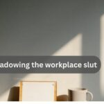 Shadowing the workplace slut